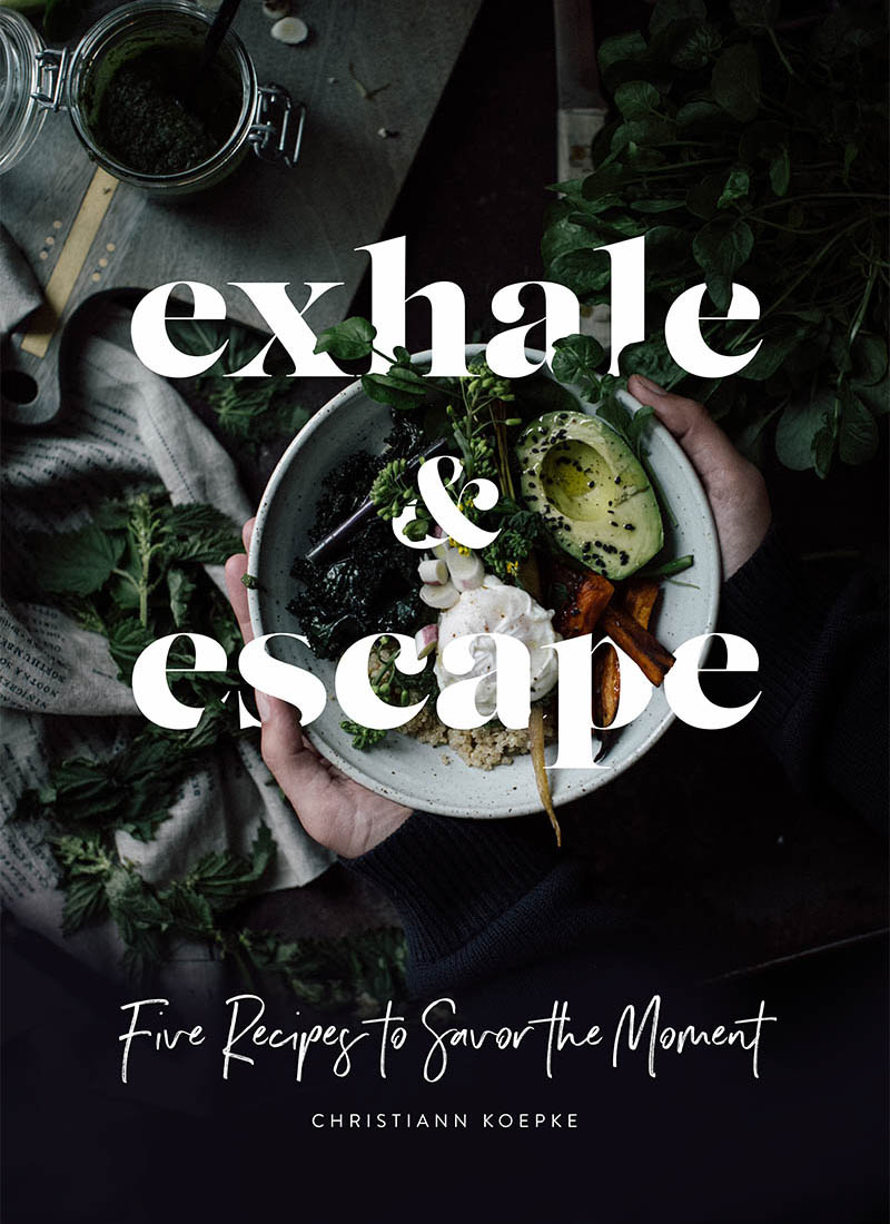 Exhale & Escape ebook - 5 Recipes to Savor the Moment - Christiann Koepke - Cover